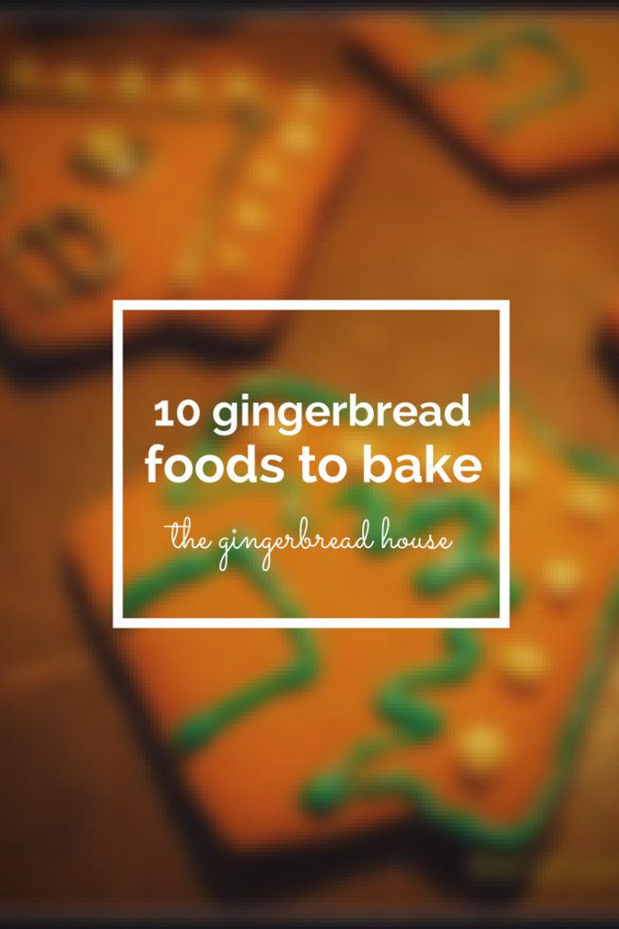 10 gingerbread foods to bake - holly be tells
